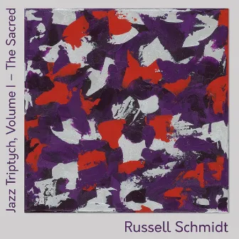 Jazz Triptych, Vol. I: The Sacred by Russell Schmidt