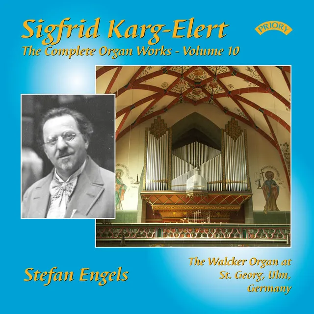 The Complete Organ Works of Sigfrid Karg-Elert, Vol. 10