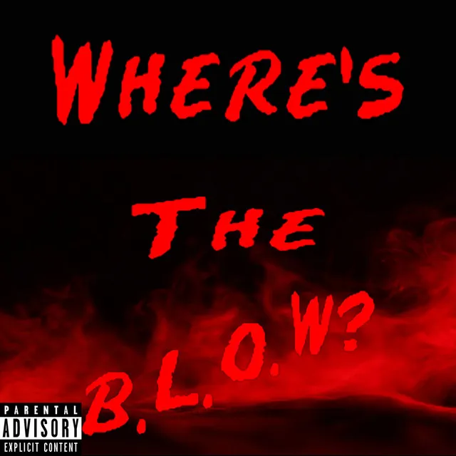 Where's the B.L.O.W.? (feat. Lil Nami)