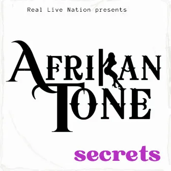 Secrets by Afrikan Tone