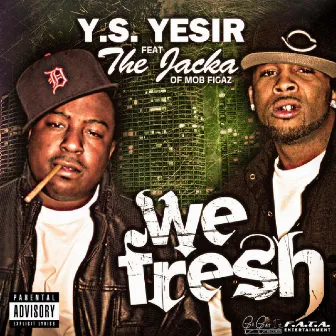 We Fresh by YS.Yesir