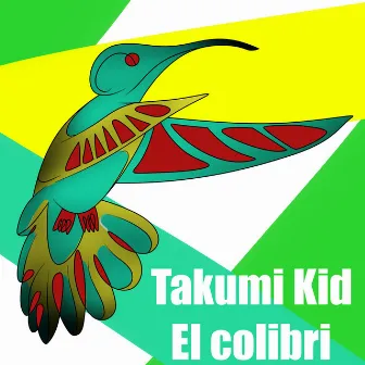 El colibrí by Takumi Kid