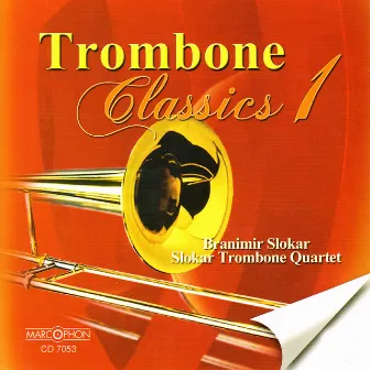 Trombone Classics 1 by Slokar Trombone Quartet