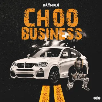 Choo Business by RayMula