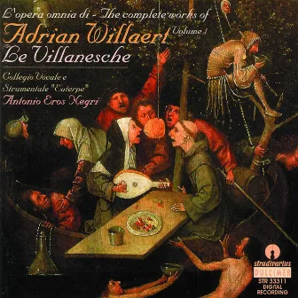 Willaert: The Complete Works, Vol. 1 – Le Villanesche by Collegium Vocale