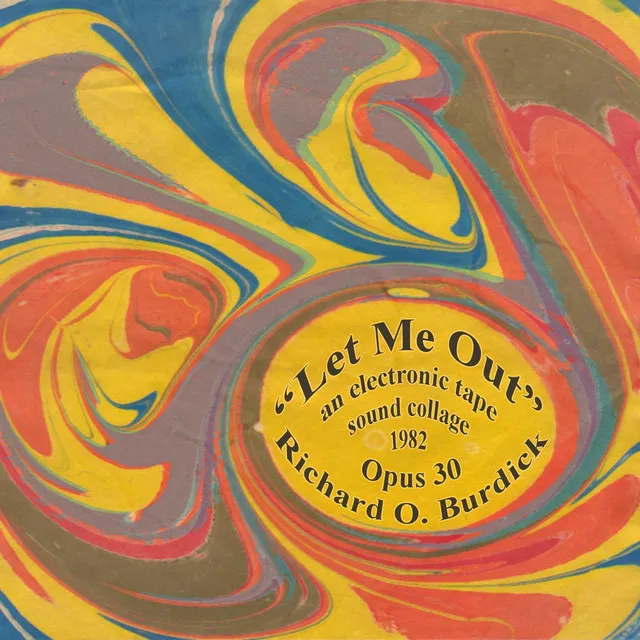 Let Me Out, Op. 30 (An Electronic Tape Sound Collage)