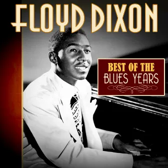 Best of the Blues Years by Floyd Dixon