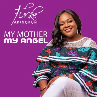 My Mother, My Angel by Funke Akinokun