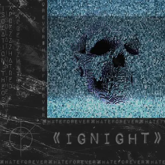 IGNIGHT by Isolation.theory