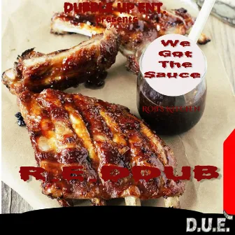 We Got the Sauce by R.E.DDUB