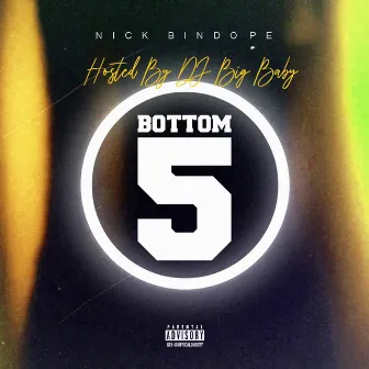 Bottom 5 by Nick Bindope