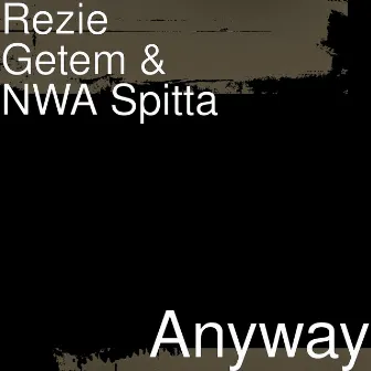 Anyway by Rezie GetEM