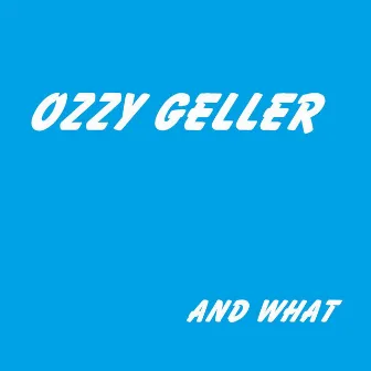 And What by Ozzy Geller