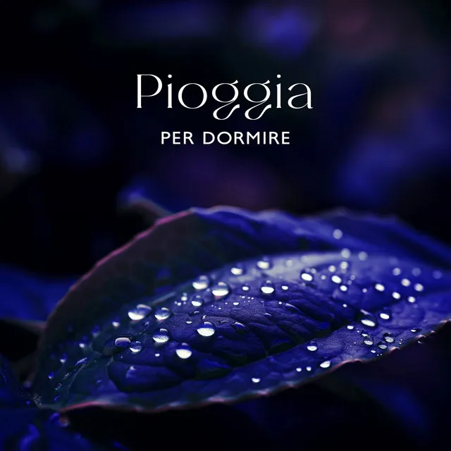 Pioggia Per Dormire – La Miglior Musica Rilassante: Suoni Della Natura