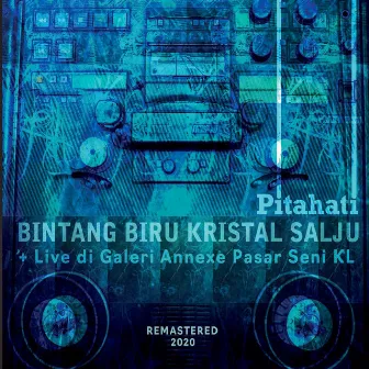 Bintang Biru Kristal Salju + Live di Galeri Annexe Pasar Seni KL (Deluxe Remastered 2020) by Pitahati