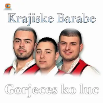 Gorjeces ko luc by Krajiske barabe