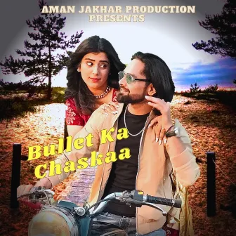 Bullet Ka Chaskaa by Aman Jakhar