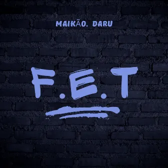 F.E.T by Maikão