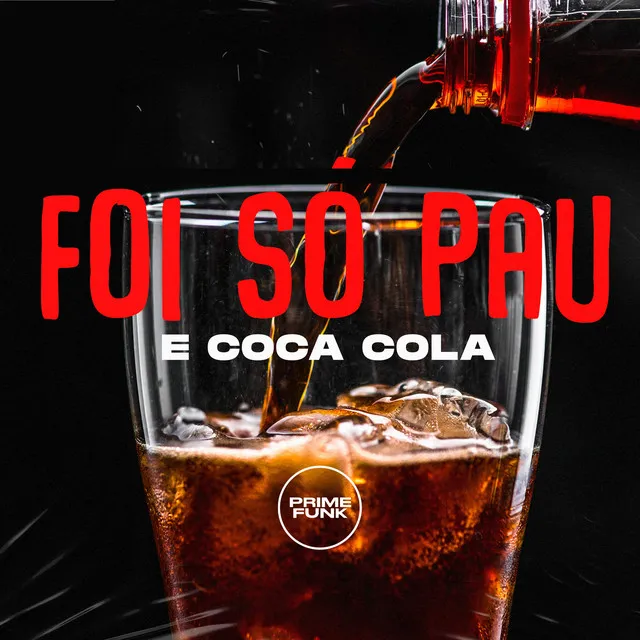 Foi Só Pau e Coca Cola