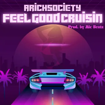 Feel Good Cruisin (Radio Edit) by ARICHSOCIETY