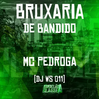 Bruxaria de Bandido by Mc Pedroga