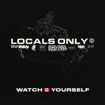 Watch Yourself (Canada Version) by Locals Only Sound