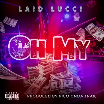 Oh My by Laid Lucci