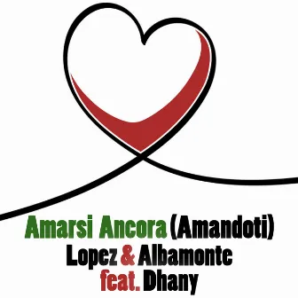 Amarsi ancora (Amandoti) by Lopez