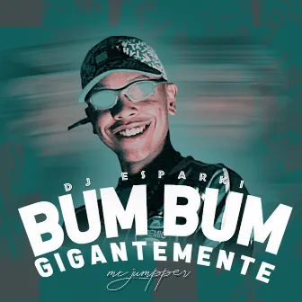 Bum Bum Gigantemente by Mc Jumpper