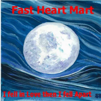 I Fell in Love Then I Fell Apart by Fast Heart Mart