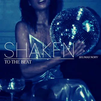 Shaken to the Beat by Seumas Norv