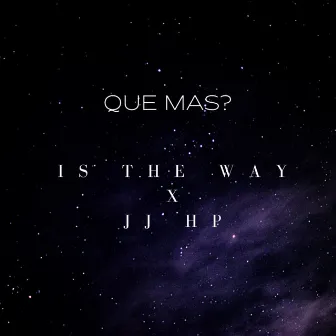 Que Mas? by JJ HP