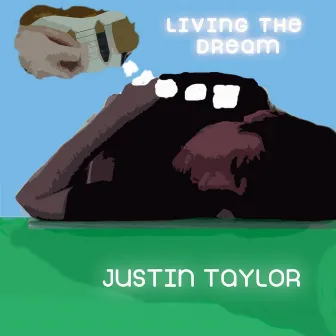 Living The Dream by Justin Taylor