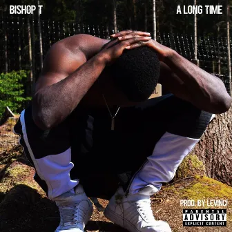 A long time by Bishop T