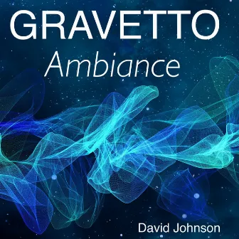 Gravetto Ambiance by David Johnson