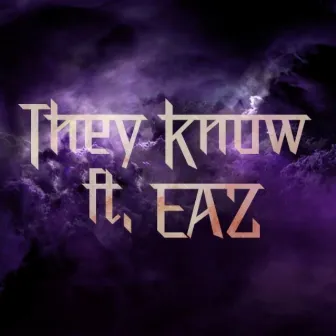 THEY KNOW by CILA