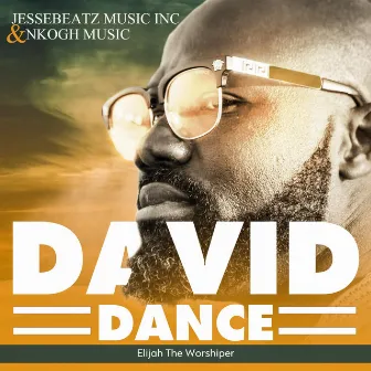 David Dance by ELIJAH THE WORSHIPER