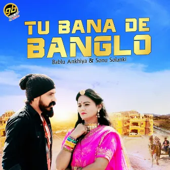 Tu Bana De Banglo by Sonu Solanki