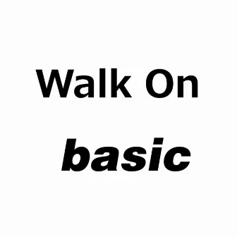 Walk On by Basic