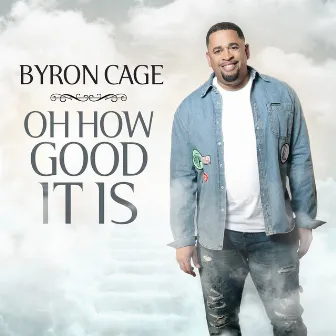 Oh How Good It Is by Byron Cage