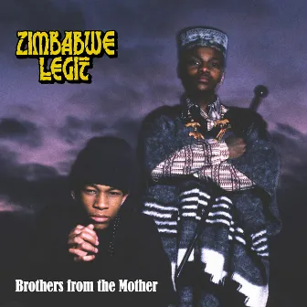 Brothers From the Mother by Zimbabwe Legit