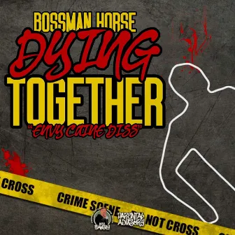 Dying Together by Bossman Horse