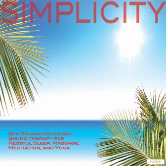 Simplicity: Spa Relaxation Music: Sound Therapy for Restful Sleep, Massage, Meditation, and Yoga by Simplicity