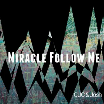 Miracle Follow Me by Josh