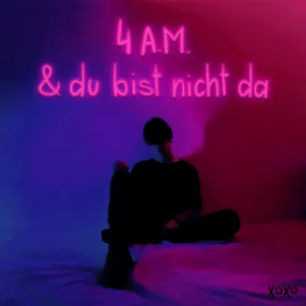 4am & du bist nicht da by xomarvin