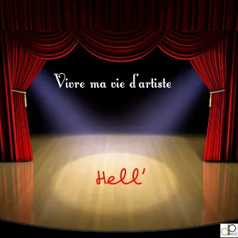 Vivre ma vie d'artiste by Hell'