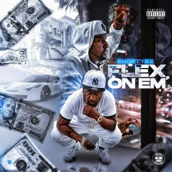 FLEX ON EM by Shorty Bx