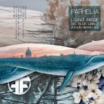 Living Inside Big Blue Whale Ep by Parhelia