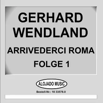 Arrivederci Roma Folge 1 by Gerhard Wendland