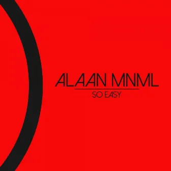 So Easy by Alaan Mnml